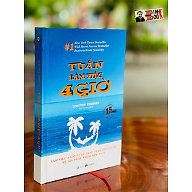 Hình ảnh BÌA CỨNG - [15 năm Thaihabooks] TUẦN LÀM VIỆC 4 GIỜ – New York Times Bestseller – làm việc 4 giờ/tuần thay vì 48 giờ/tuần và gia nhập nhóm New Rich