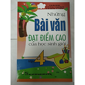 [Download Sách] Những bài văn đạt điểm cao của học sinh giỏi lớp 4 ( nhiều tác giả)