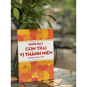 NUÔI DẠY CON TRAI VỊ THÀNH NIÊN - Christina Trujillo Sieren –Ngô Loan dịch - Thái Hà - NXB Lao Động - 