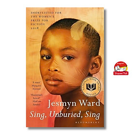 Sing, Unburied, Sing by Jesmyn Ward - Sách Ngoại Văn - Bloomsbury
