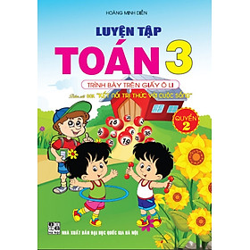  Luyện tập toán 3 quyển 2 trình bày trên giấy ô li (bám sát sách giáo khoa kết nối tri thức với cuộc sống - bc)