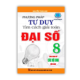 Hình ảnh Sách - Phương Pháp Tư Duy Tìm Cách Giải Toán Đại Số Lớp 8 ( Dùng Chung Cho Các Bộ sgk Hiện hành ) (HA)