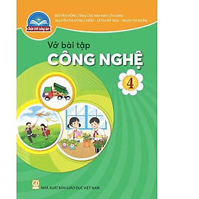 Sách Vở bài tập Công Nghệ 4- Chân Trời Sáng Tạo (Kèm Nilon bọc Sách)