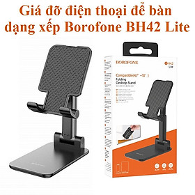 Gá đỡ điện thoại để bàn dạng xếp thay đổi chiều cao Borofone BH42 Lite - Hàng chính hãng