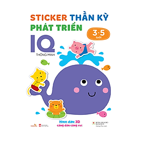 Sách cho bé - Sticker Thần Kỳ Phát Triển Chỉ Số IQ - Thông Minh - Dành cho trẻ 3-5 tuổi - Hình dán 3D càng dán càng vui