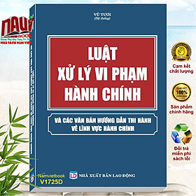 Luật Xử Lý Vi Phạm Hành Chính Và Các Văn Bản Hướng Dẫn Thi Hành Về Lĩnh Vực Hành Chính