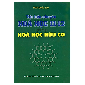 Sách Tài Liệu Chuyên Hóa Học 11 -12 Tập 1 - Hóa Học Hữu Cơ