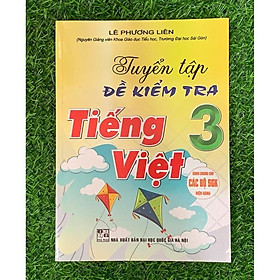 Sách-Tuyển Tập Đề Kiểm Tra Tiếng Việt Lớp 3 (Dùng Chung Cho Các Bộ SGK Hiện Hành) (HA-MK)