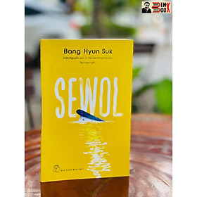 SEWOL: Tập Truyện Ngắn - Bang Hyun Suk – Hiền Nguyễn – Nxb Trẻ – bìa mềm
