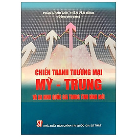 [Download Sách] Chiến Tranh Thương Mại Mỹ - Trung Và An Ninh Quốc Gia Trong Tình Hình Mới