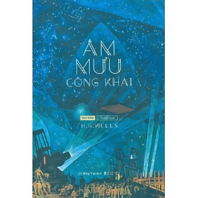 Hình ảnh sách ÂM MƯU CÔNG KHAI – H. G. Wells - Tao Đàn – Nxb Hội Nhà Văn (bìa mềm)