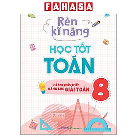 Sách - Rèn Kĩ Năng Học Tốt Toán 8 (Tái Bản 2024)