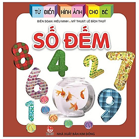Từ Điển Hình Ảnh Cho Bé: Số Đếm (Tái Bản 2019)