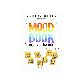 Sách Tư Duy - Kĩ Năng Sống : Mood Book - Đọc Vị Cảm Xúc