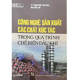 [Download Sách] Công Nghệ Sản Xuất Các Chất Xúc Tác Trong Quá Trình Chế Biến Dầu Khí