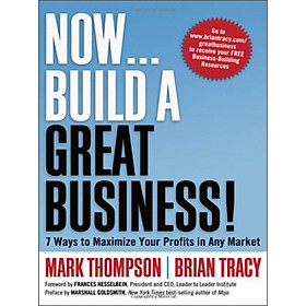 Nơi bán Now Build a Great Business!: 7 Ways to Maximize Your Profits in Any Market - Giá Từ -1đ