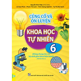 Sách - Củng Cố và Ôn Luyện Khoa Học Tự Nhiên Lớp 6 - Dùng chung cho các bộ SGK hiện hành - ndbooks