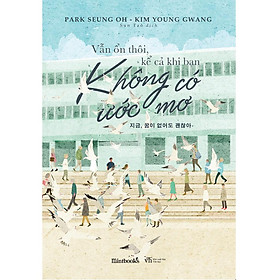 Sách - Vẫn ổn thôi, kể cả khi bạn không có ước mơ (tặng kèm bookmark)