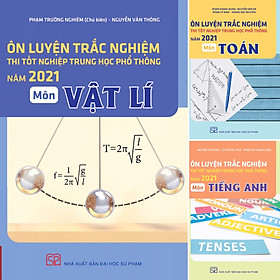 Combo 3 Cuốn Ôn Luyện Thi Tốt Nghiệp THPT năm 2021 Môn Toán, Vật Lí, Tiếng Anh