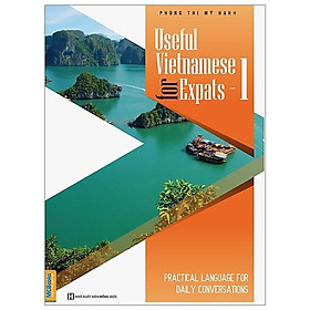 Useful Vietnamese For Expats - 1 (Quét QR Code tại App MCBooks Để Nhận Bộ Quà Tặng) (Quà Tặng: Bút Animal Kute)