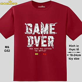 GAME OVER, mã G52. Áo thun in chữ siêu đẹp cho nam nữ, form unisex. Áo phông hàng hiệu Goking, quà tặng cao cấp cho gia đình, cặp đôi, doanh nghiệp