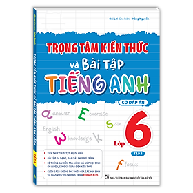Sách Trọng Tâm Kiến Thức Và Bài Tập Tiếng Anh Lớp 6 (Có Đáp Án) (Chọn tập)