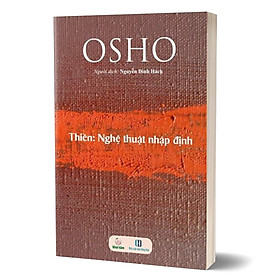 THIỀN - Nghệ Thuật Nhập Định - Osho - Nguyễn Đình Hách dịch - (bìa mềm)