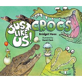Sách - Just Like Us! Crocs by Bridget Heos (US edition, paperback)