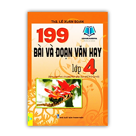 Sách - 199 Bài Và Đoạn Văn Hay Lớp 4 (Biên soạn theo chương trình GDPT mới)