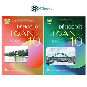 Sách Để Học Tốt Toán Lớp 10 Tập 1 + Tập 2(Kết nối tri thức với cuộc sống)