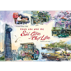 [Download Sách] Cảnh Sắc Phố Thị Sài Gòn - Chợ Lớn (Tranh & Ký họa)