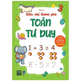 [Download Sách] Siêu Nhí Khám Phá: Toán Tư Duy - Phát Triển Toàn Diện IQ Toán Học Dành Cho Bé Từ 4 - 5 Tuổi