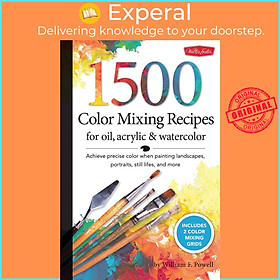 Sách - 1,500 Color Mixing Recipes for Oil, Acrylic & Watercolor : Achieve pr by William F Powell (US edition, paperback)