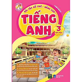 Bài Tập Bổ Trợ Nâng Cao Tiếng Anh Lớp 3 Tập 1 - Bản Quyền