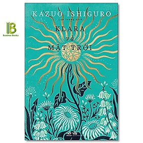 Sách - Klara Và Mặt Trời - Kazuo Ishiguro - Nobel Văn Học 2017 - Nhã Nam