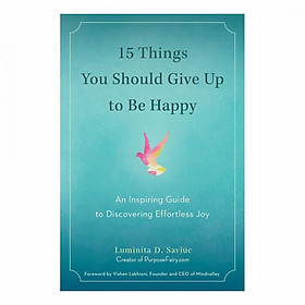 15 Things You Should Give Up To Be Happy