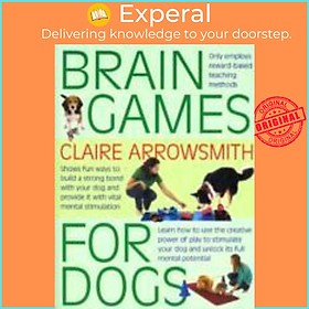 Hình ảnh Sách - Brain Games for Dogs : Fun Ways to Build a Strong Bond with Your Dog by Claire Arrowsmith (UK edition, paperback)