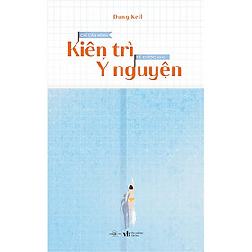 Hình ảnh Sách Kỹ Năng Sống: Chỉ Cần Mình Kiên Trì Sẽ Được Như Ý Nguyện