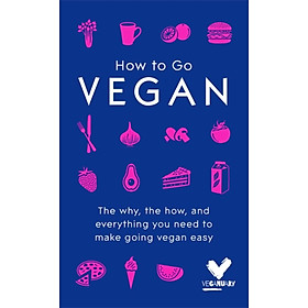 Sách - How To Go Vegan: The why, the how, and everything you need to make going vegan easy by Evanna Lynch