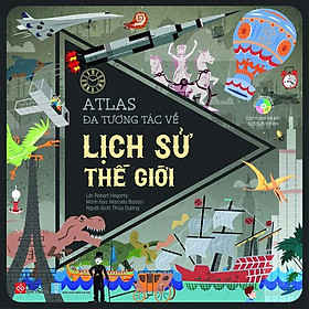 [Download Sách] Atlas Đa Tương Tác Về Lịch Sử Thế Giới