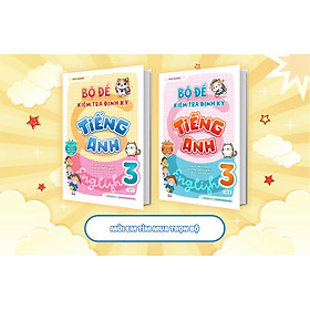 Combo Bộ đề kiểm tra định kỳ Tiếng Anh lớp 3 (2 Tập)
