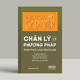 Sách - Chân lý và Phương pháp - Hans-Georg Gadamer - IRED Books