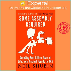 Hình ảnh Sách - Some Assembly Required - Decoding Four Billion Years of Life, from Ancient by Neil Shubin (UK edition, paperback)