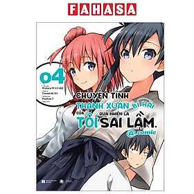 Sách - Chuyện Tình Thanh Xuân Bi Hài Của Tôi Quả Nhiên Là Sai Lầm @Comic - Tập 4 (Tái Bản 2025)