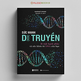 Sức mạnh di truyền - bí mật hạnh phúc và sức khỏe từ dna của bạn