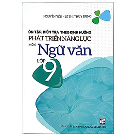 [Download Sách] Ôn Tập, Kiểm Tra Theo Định Hướng Phát Triển Năng Lực Môn Ngữ Văn Lớp 9