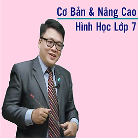 Khóa học HÌNH HỌC 7 - CƠ BẢN + NÂNG CAO thầy Lê Hải Trung - 09 tháng