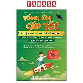 Sách - Tổng Ôn Cấp Tốc - Luyện Thi Đánh Giá Năng Lực Theo Cấu Trúc Đề Thi Đại Học Quốc Gia Hà Nội - K.Học, T.Anh, Đ.Lượng & Đ.Tính