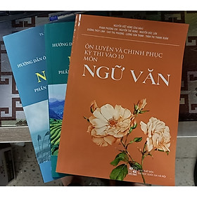 Combo 3 cuốn ( ôn luyện và chinh phục kỳ thi vào 10 môn ngữ văn +Hướng dẫn ôn thi THpt môn ngữ văn phần đọc hiều và nghị luận xã hội + văn học việt nam hiện đại