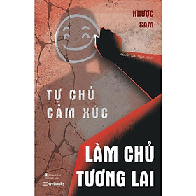 Sách - Tự Chủ Cảm Xúc, Làm Chủ Tương Lai - AZ Việt Nam